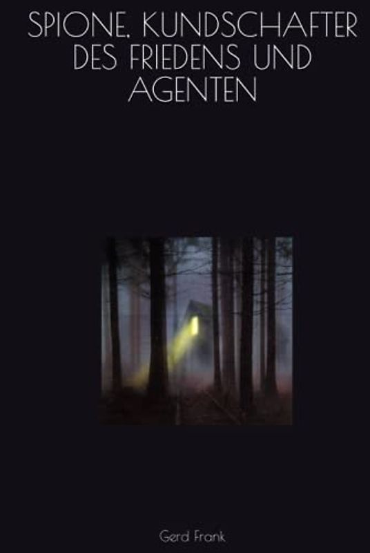 SPIONE, KUNDSCHAFTER DES FRIEDENS UND AGENTEN