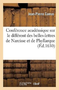 Conférence Académique Sur Le Différent Des Belles-Lettres de Narcisse Et de Phyllarque