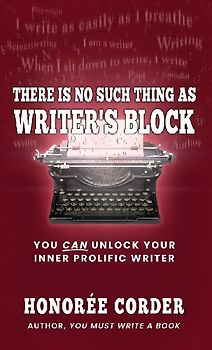 There is No Such Thing as Writer's Block