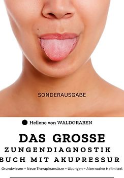 Das grosse Zungendiagnostik Buch mit Akupressurpunkte : Grundwissen – Neue Therapieansätze – Übungen – Alternative Heilmittel : Sonderausgabe Vitamine