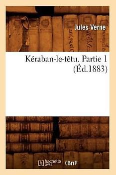 Kéraban-Le-Têtu. Partie 1 (Éd.1883)