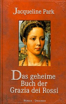 Das geheime Buch der Grazia dei Rossi. Roman