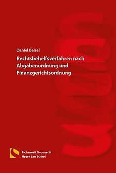 Rechtsbehelfsverfahren nach Abgabenordnung und Finanzgerichtsordnung