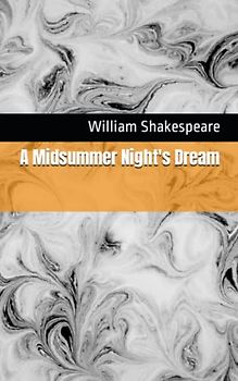 A Midsummer Night's Dream: The 1600 Literary Comedy Play Classic (Annotated)