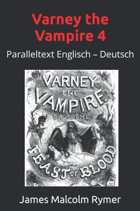 Varney the Vampire 4: Paralleltext Englisch – Deutsch (The Feast of Blood, Band 4)