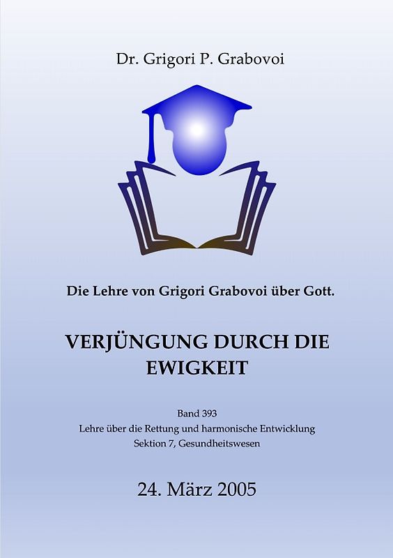 Die Lehre von Grigori Grabovoi über Gott. Verjüngung durch die Ewigkeit.