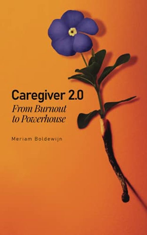 Caregiver 2.0: From Burnout to Powerhouse
