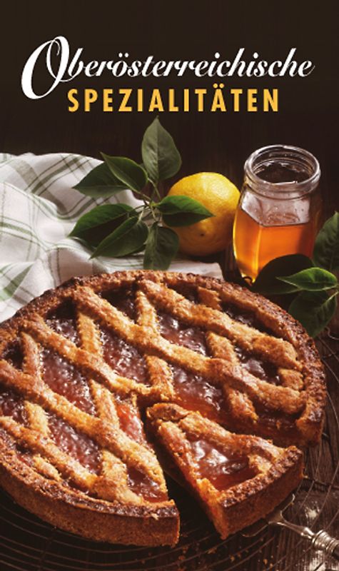Oberösterreichische Spezialitäten. Die beliebesten Rezepte aus Oberösterreich. Ganz in Farbe