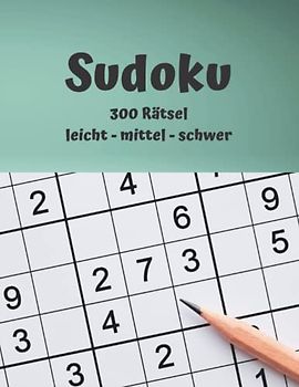 Das große Sudoku Buch: 300 Rätsel - leicht - mittel - schwer (inkl. Lösungen)