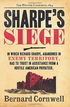 Sharpe's Siege: Richard Sharpe and the Winter Campaign, 1814. Bernard Cornwell (The Sharpe Series) - Cornwell, Bernard