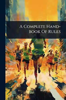 A Complete Hand-book Of Rules