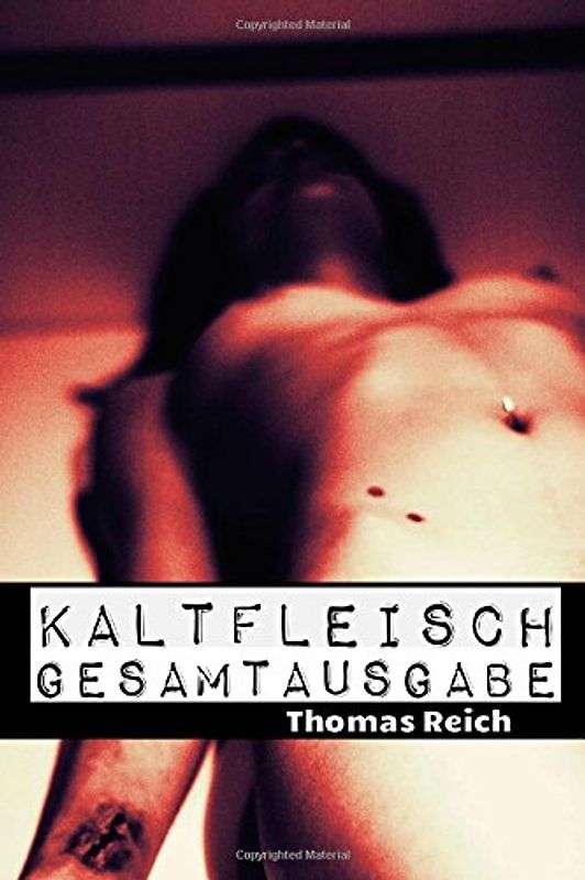 Kaltfleisch: Gesamtausgabe (Kaltfleisch - Der Leichenschänder) - Reich, Thomas