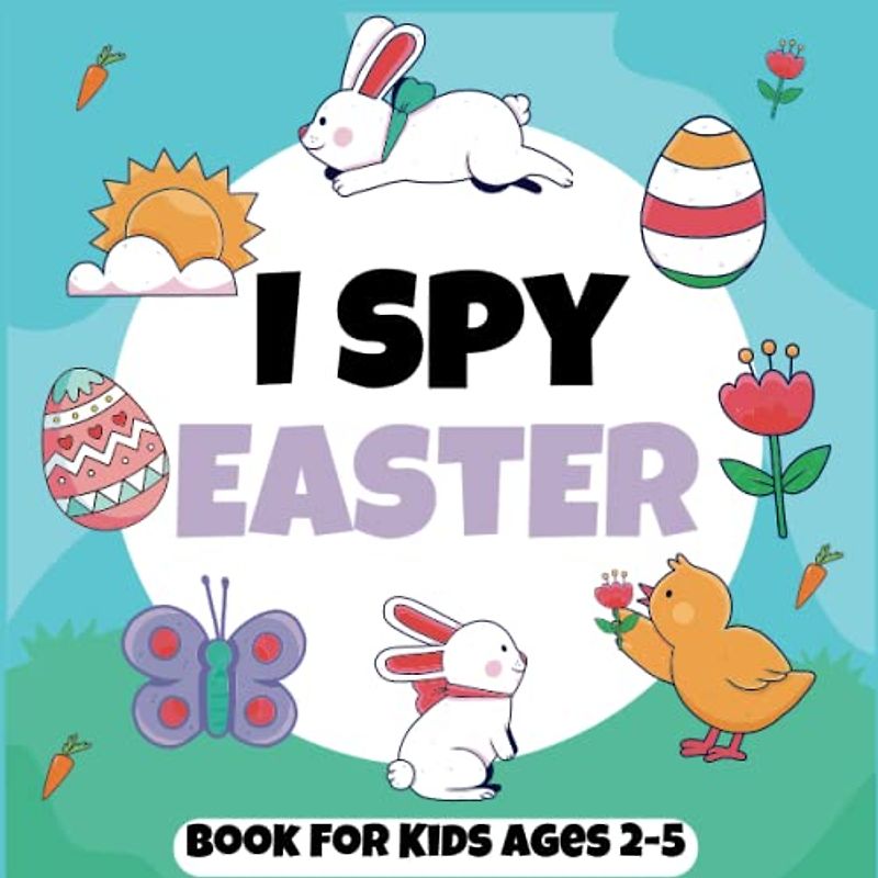 Easter Basket Stuffers for Toddler : I Spy Easter Book For Kids Ages 2-5: A Fun Easter Basket Stuffers Coloring and Guessing Game Book For Toddlers ... Book To Learn The Abc Alphabet For Kids