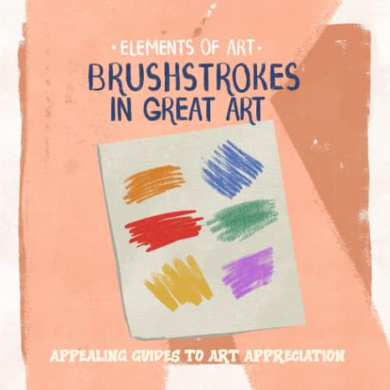Brushstrokes in Great Art: Unlock the Magic of Art, Where Every Stroke Tells a Story!