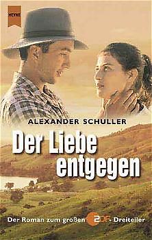 Der Liebe entgegen. Der Roman zum grossen ZDF-Dreiteiler