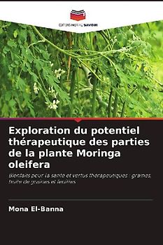 Exploration du potentiel thérapeutique des parties de la plante Moringa oleifera