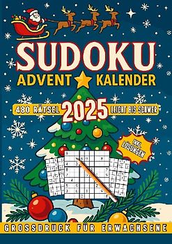 SUDOKU Adventkalender - 480 Rätsel - Leicht bis Schwer - Grossdruck für alle Altersklassen - inkl. Lösungen