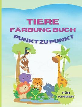 TIERE FÄRBUNG BUCH PUNKT ZU PUNKT: Erstaunliches Malbuch mit Tieren|50 Aktivitäten einschließlich Ausmalen und Punkt-zu-Punkt|Lustige und einzigartige ... für Spaß und Lernen|Perfektes Geschenk für