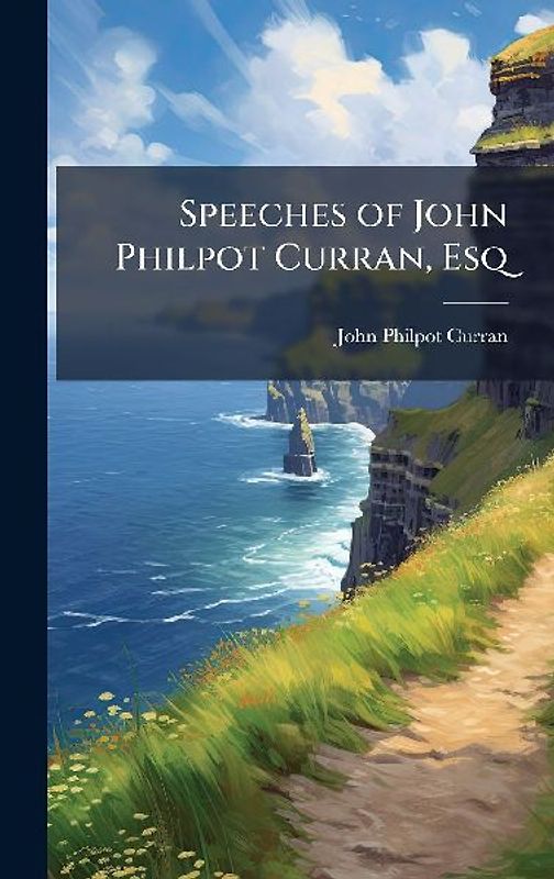 Speeches of John Philpot Curran, Esq