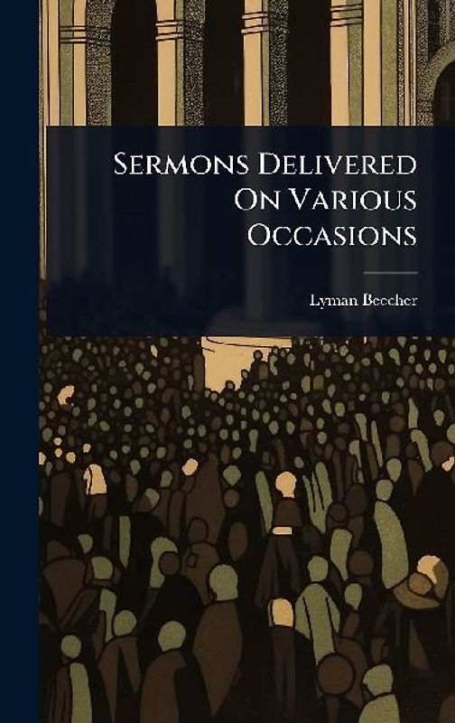 Sermons Delivered On Various Occasions