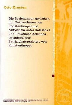 Die Beziehungen zwischen den Patriarchaten von Konstantinopel und Antiocheia unter Kallistos I. und Philotheos Kokkinos im Spiegel des Patriarchatsregisters von Konstantinopel