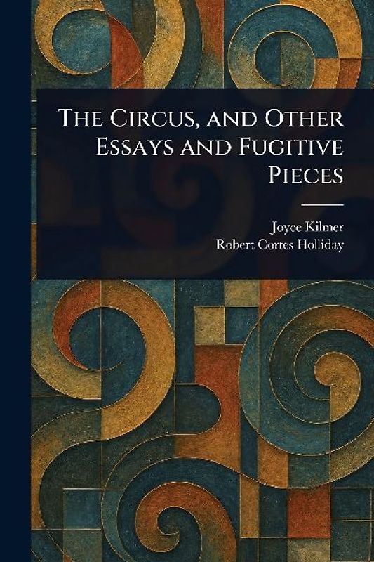 The Circus, and Other Essays and Fugitive Pieces