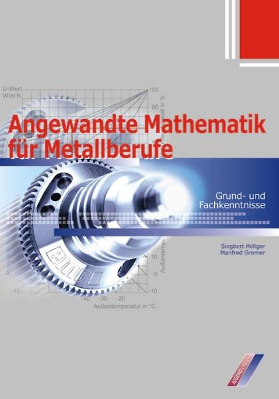 Metalltechnik / Angewandte Mathematik für Metallberufe - Grund- und Fachkenntnisse