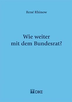 Wie weiter mit dem Bundesrat?