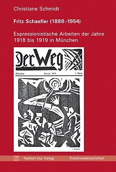 Fritz Schaefler (1888–1954). Expressionistische Arbeiten der Jahre 1918 bis 1919 in München