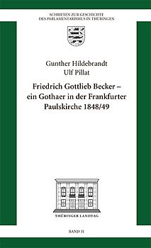 Friedrich Gottlieb Becker – Ein Gothaer in der Frankfurter Paulskirche 1848/49
