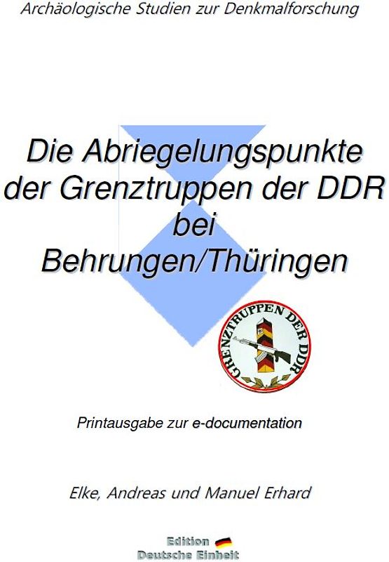 e-documentation / Die Abriegelungspunkte der Grenztruppen der DDR bei Behrungen/Thüringen