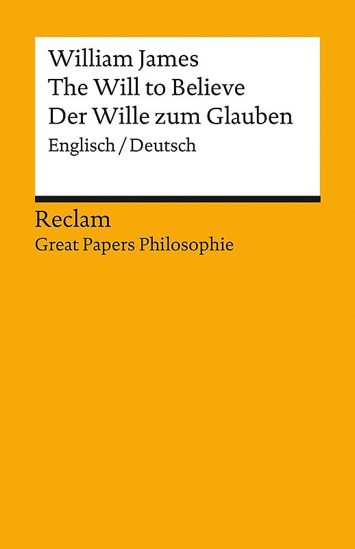The Will to Believe / Der Wille zum Glauben. Englisch/Deutsch