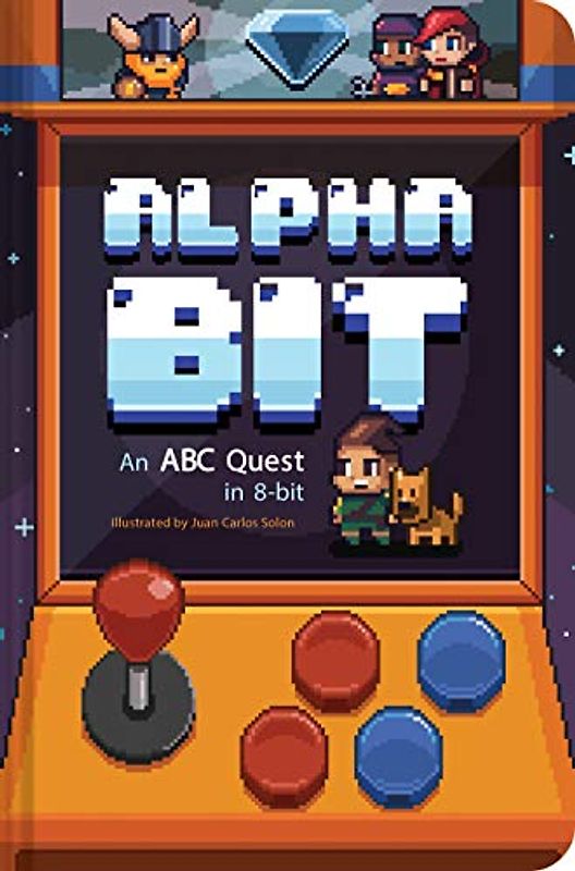 AlphaBit: An ABC Quest in 8-Bit (Alphabet Book, Gamer Kid's Book, Baby Shower Gift Book, First Word Book, Preschool Book)