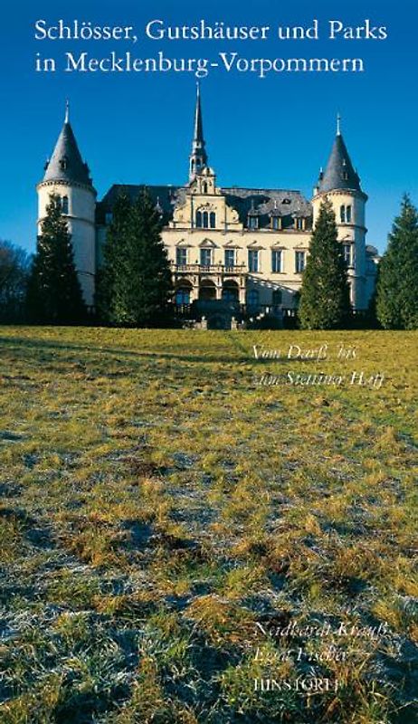 Schlösser, Gutshäuser und Parks in Mecklenburg-Vorpommern. Vom Darss bis zum Stettiner Haff