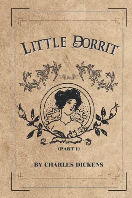 LITTLE DORRIT: (Part 1) With Original Illustrations