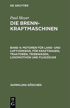 Paul Meyer: Die Brennkraftmaschinen / Motoren für Land- und Luftverkehr, für Kraftwagen, Traktoren, Triebwagen, Lokomotiven und Flugzeuge