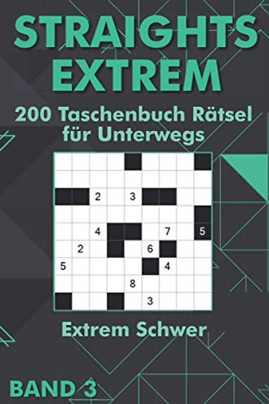 Str8ts: Straights Rätsel Extrem Schwer für Erfahrene & Profis als Taschenbuch für Unterwegs (Extrem Straights Taschenbuch)