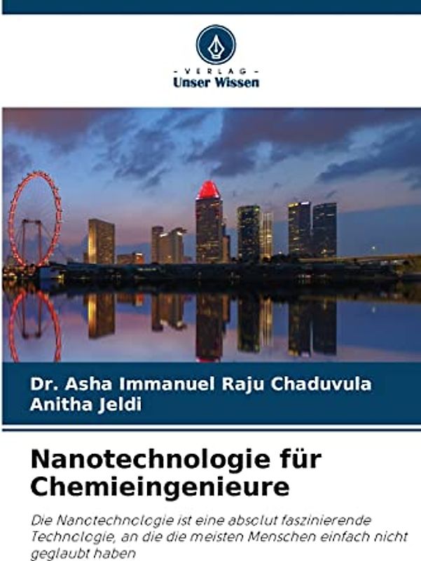 Nanotechnologie für Chemieingenieure: Die Nanotechnologie ist eine absolut faszinierende Technologie, an die die meisten Menschen einfach nicht geglaubt haben