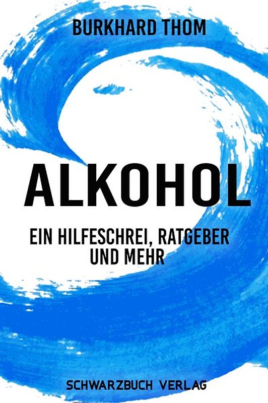 Alkohol: Ein Hilfeschrei, Ratgeber und mehr