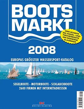 Bootsmarkt 2008. Europas größter Wassersport-Katalog. Segelboote - Motorboote - Schlauchboote