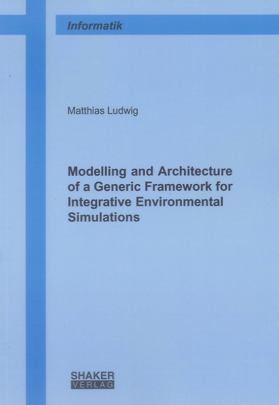 Modelling and Architecture of a Generic Framework for Integrative Environmental Simulations