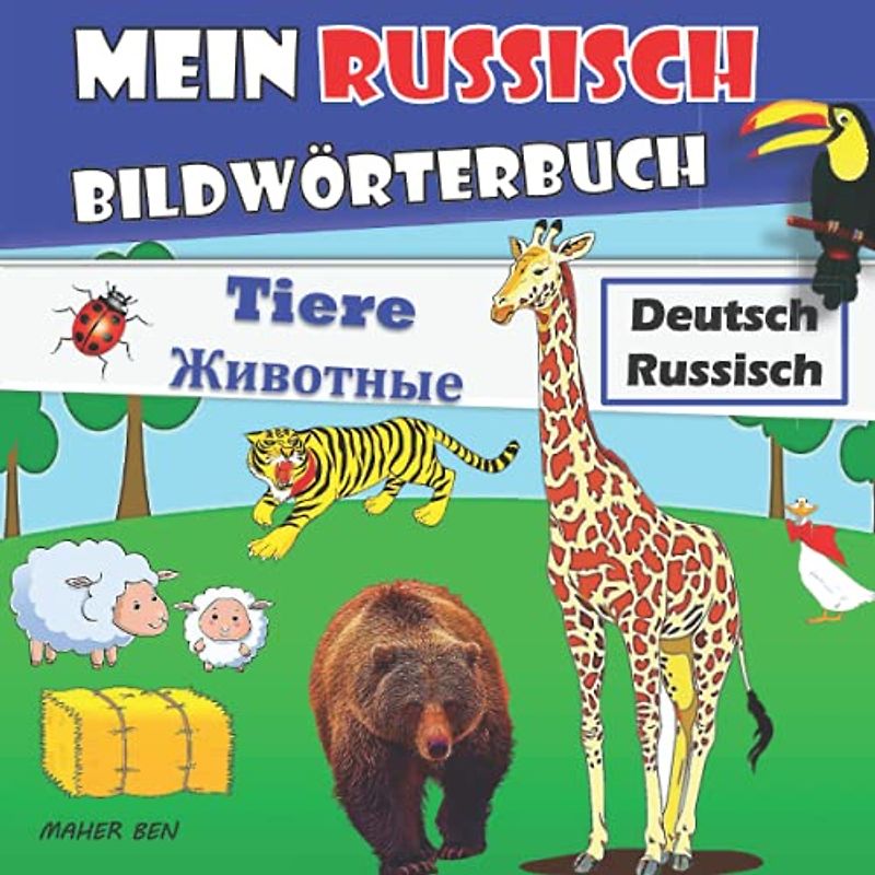 Mein Russisch Bildwörterbuch: Bildwörterbuch für Kinder und Eltern Russisch-Deutsch | Spaß mit Tieren | Kinderbücher zum Erlernen von Worten ... (Russisch - Deutsch für kinder, Band 1)