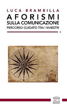 Aforismi sulla comunicazione. Percorso guidato tra i maestri
