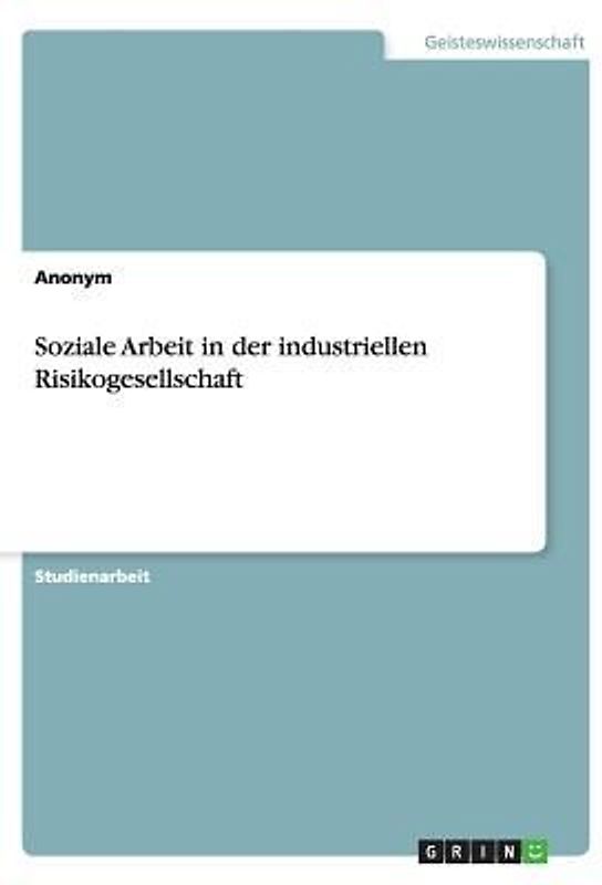 Soziale Arbeit in der industriellen Risikogesellschaft