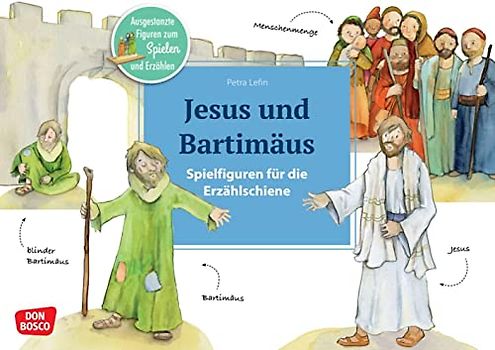 Jesus und Bartimäus: Spielfiguren für die Erzählschiene. Ausgestanzte Figuren zum Spielen und Erzählen. Kinder entdecken die Bibel: wie Jesus einen ... Erzählschiene: Bibel, Heilige und Vorbilder)