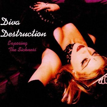 Diva Destruction - Exposing the Sickness