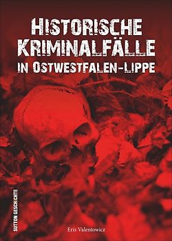 Historische Kriminalfälle in Ostwestfalen-Lippe