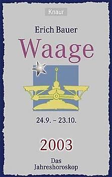 Ihr persönlicher Astrobegleiter 2003. Waage (24.9.-23.10.). Liebe - Gesundheit - Karriere