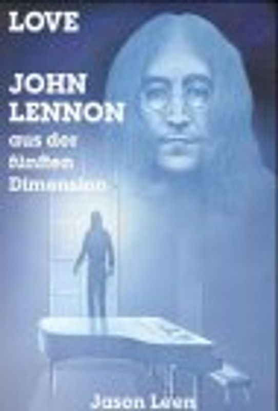 Love. John Lennon aus der fünften Dimension