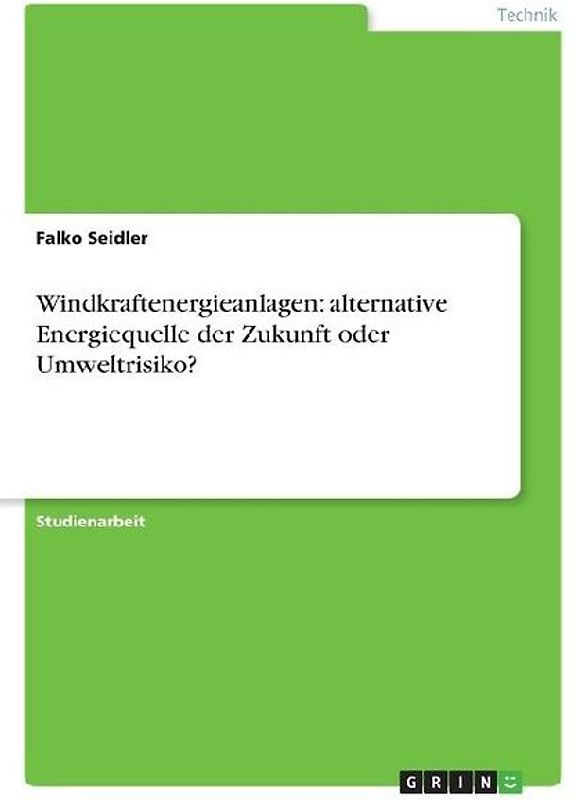 Windkraftenergieanlagen: alternative Energiequelle der Zukunft oder Umweltrisiko?